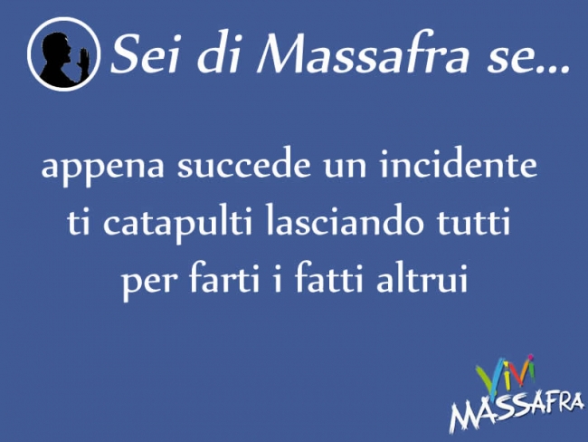 Sei di Massafra se appena succede un incidente ti catapulti lasciando tutti per farti i fatti altrui